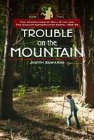Cover of Trouble on the Mountain: The Adventures of Will Ryan and the Civilian Conservation Corps, 1934-35 by Judith Edwards