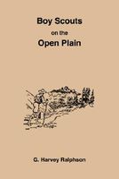 Cover of The Boy Scouts on the Open Plain by G. Harvey Ralphson / George Harvey Ralphson