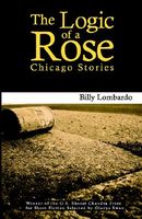 The Logic of a Rose: Chicago Stories