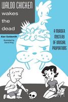 Cover of Waldo Chicken Wakes the Dead: A Murder Mystery of Uncommon Proportions by Alan Goldsmith