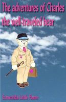 Cover of The Adventures of Charles, the Well Traveled Bear by Esmerelda Little Flame