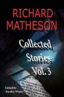 Richard Matheson, Volume 3: Collected Stories