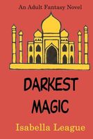 Cover of Darkest Magic by Isabella League