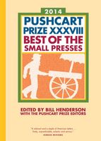 The Pushcart Prize XXXVIII: Best of the Small Presses 2014