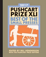Pushcart Prize XLI: Best of the Small Presses 2017 Edition
