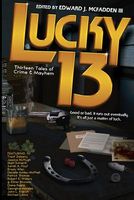 Lucky 13: Thirteen Tales of Crime & Mayhem