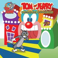 Tom and Jerry: Funhouse Opposites