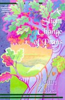 Cover of A Slight Change of Plans by John H. Zobel