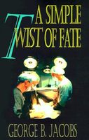 Cover of A Simple Twist of Fate by George B. Jacobs