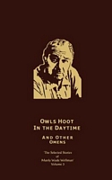 The Selected Stories of Manly Wade Wellman Volume 5: Owls Hoot in the Daytime & Other Omens
