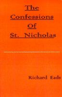 Cover of The Confessions of St. Nicholas by Richard Eads