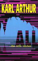Cover of All...the Little Bitches by Karl Arthur