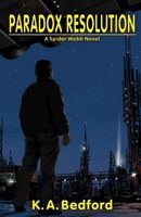 Cover of Paradox Resolution: A Spider Webb Novel by K.A. Bedford
