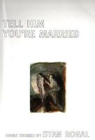 Cover of Tell Him You're Married by Stan Rogal