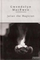 Cover of Julian the Magician by Gwendolyn Macewen
