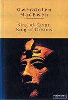Cover of King of Egypt, King of Dreams by Gwendolyn Macewen
