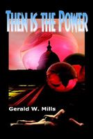 Cover of Then Is the Power by Gerald W. Mills