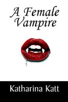 Cover of A Female Vampire by Katharina Katt