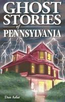 Cover of Ghost Stories of Pennsylvania by Dan Asfar