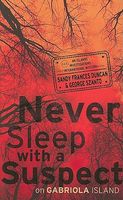 Cover of Never Sleep with a Suspect on Gabriola Island: An Islands Investigations International Mystery by Frances Duncan; George Szanto