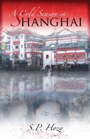 Cover of A Cold Season in Shanghai by S.P. Hozy