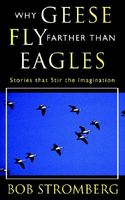 Cover of Why Geese Fly Farther Than Eagles by Bob Stromberg