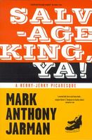 Cover of Salvage King, YA!: A Herky-Jerky Picaresque by Mark Anthony Jarman