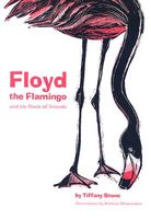 Floyd the Flamingo: And His Flock of Friends