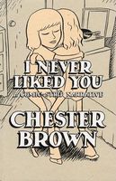 Cover of I Never Liked You: A Comic-Strip Narrrative by Chester Brown