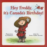 Cover of Hey Freddy! It's Canada's Birthday by Susan Chalker Browne