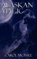 Cover of Alaskan Magic by Carol McPhee