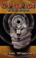 Cover of Gunshot Echoes by Jim Woods