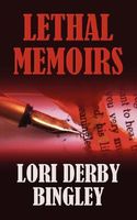 Cover of Lethal Memoirs by Lori Derby Bingley