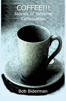 Coffee!!! Stories of Extreme Caffeination