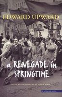 Cover of A Renegade in Springtime: Selected Short Stories by Edward Upward