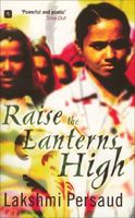 Cover of Raise the Lanterns High by Lakshmi Persaud