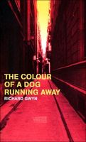 Cover of The Color of a Dog Running Away by Richard Gwyn