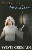 Cover of The Song of False Lovers by Sylvie Germain