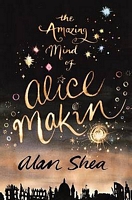 Cover of The Amazing Mind of Alice Makin by Alan Shea
