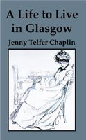 Cover of A Life to Live in Glasgow by Jenny Telfer Chaplin