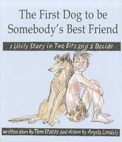 The First Dog to Be Somebody's Friend: A Likely Story in Two Bits and a Decide