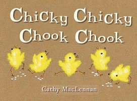 Cover of Chicky Chicky Chook Chook by Cathy MacLennan