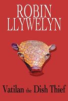 Cover of Vatilan the Dish Thief by Robin Llywelyn
