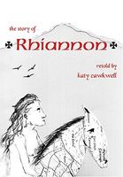 Cover of The Story of Rhiannon by Katy Cawkwell