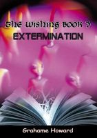 Cover of The Wishing Book 3 - Extermination by Grahame Howard