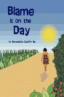 Cover of Blame It on the Day by Bernadette Geoffry Ike