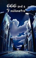 Cover of 666 and a 9 Millimetre by Cornelius Rainsford