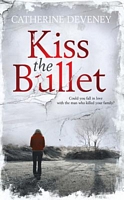Cover of Kiss the Bullet by Catherine Deveney