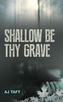 Cover of Shallow Be Thy Grave by A.J. Taft