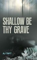Cover of Shallow Be Thy Grave: Lily Appleyard by A.J. Taft